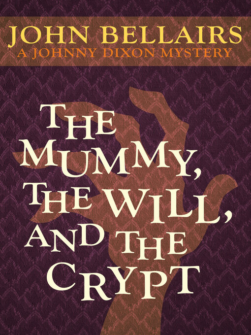 Title details for Mummy, the Will, and the Crypt by John Bellairs - Available